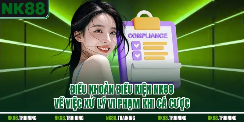 Điều khoản điều kiện NK88 về việc xử lý vi phạm khi cá cược