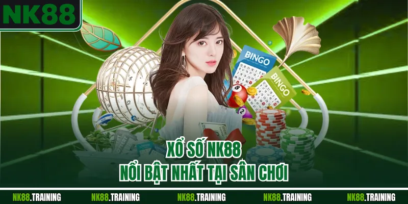 Xổ số NK88 nổi bật nhất tại sân chơi